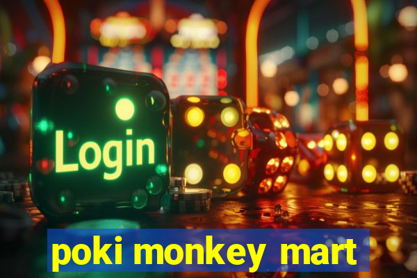 poki monkey mart